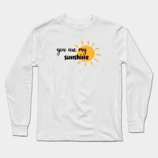 You are my Sunshine Positive Vibes Quote Design Long Sleeve T-Shirt